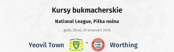 Yeovil Town - Worthing kursy bukmacherskie