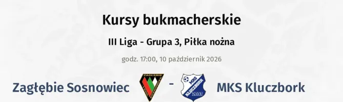 Zagłębie Sosnowiec - MKS Kluczbork kursy bukmacherskie