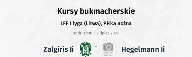 Žalgiris II - Hegelmann II kursy bukmacherskie