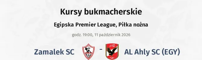 Zamalek SC - AL Ahly SC (EGY) kursy bukmacherskie