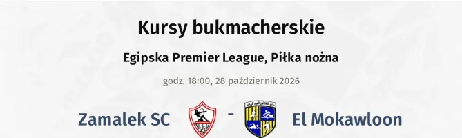 Zamalek SC - El Mokawloon kursy bukmacherskie