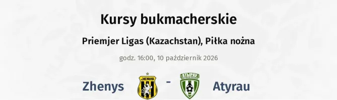 Zhenys - Atyrau kursy bukmacherskie