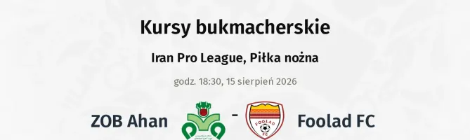 ZOB Ahan - Foolad FC kursy bukmacherskie