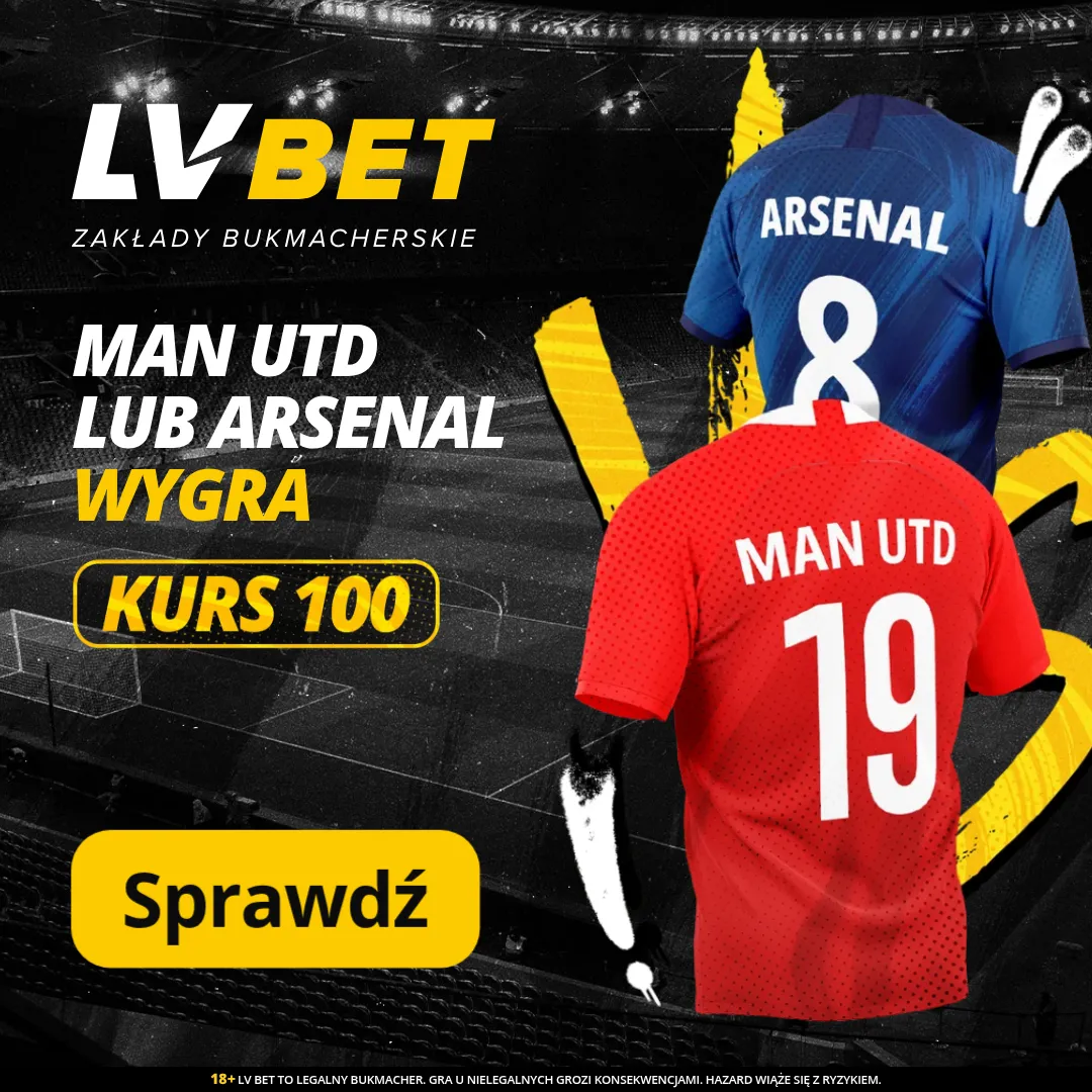 LV BET: Man United lub Arsenal wygra Kurs 100 (14.08 - 17.08.25)