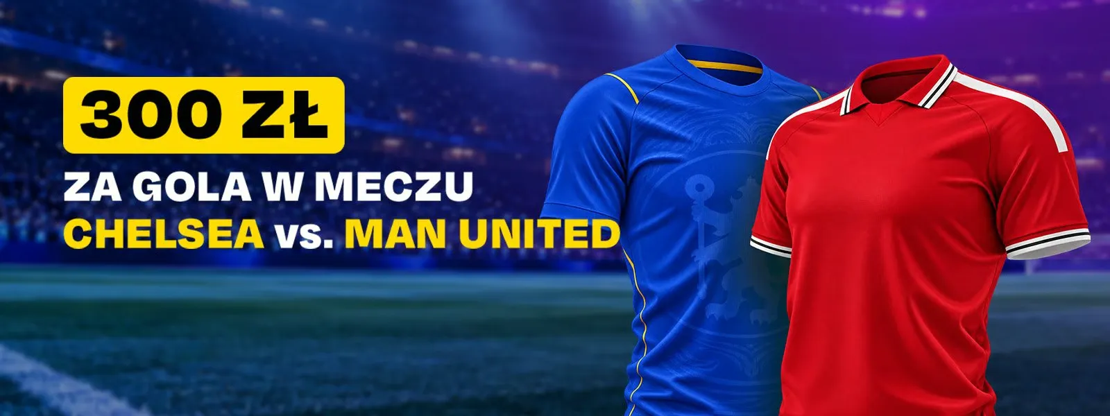 Promocja Fortuna: 300 zł do odblokowania za gola w meczu Chelsea - Manchester United