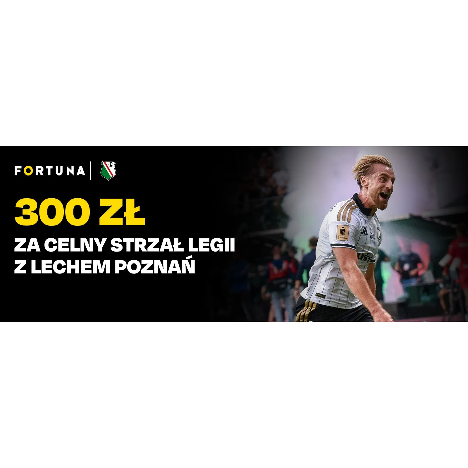 300 zł bonusu za celny strzał Legii z Lechem Poznań - promocja Fortuna
