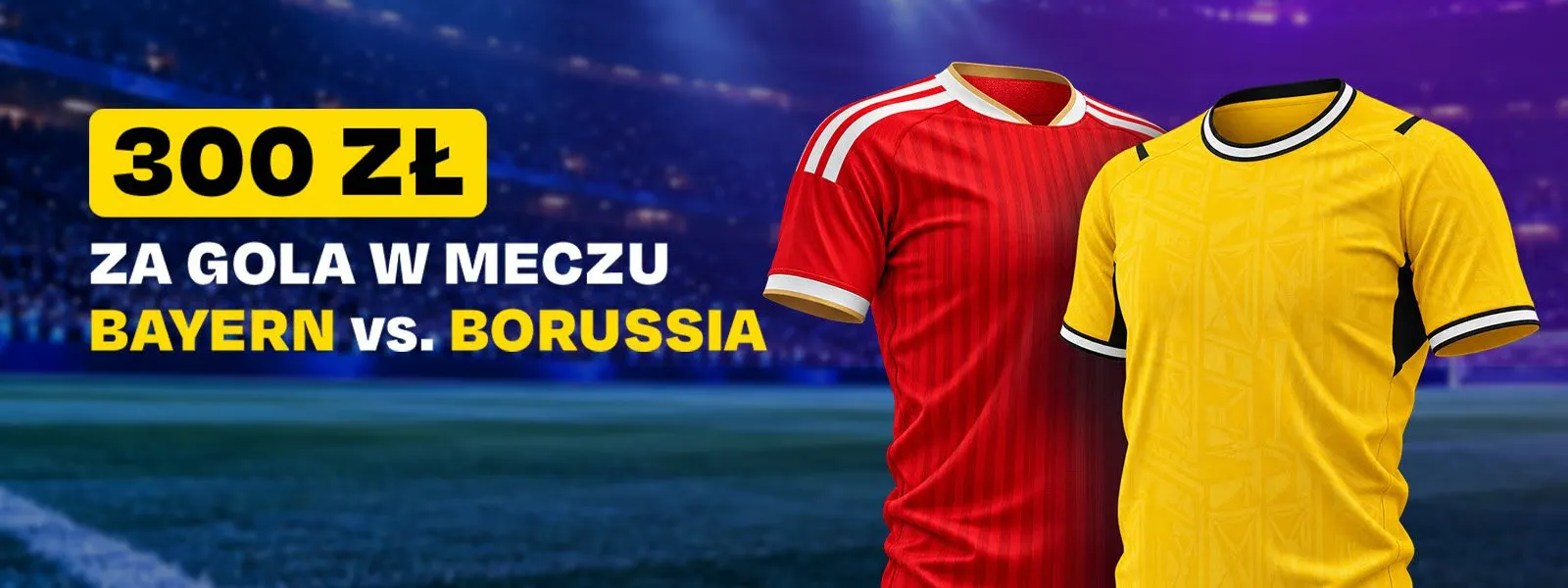 300 zł do odblokowania za gola w meczu Bayern Monachium - Borussia Dortmund w promocji Fortuna