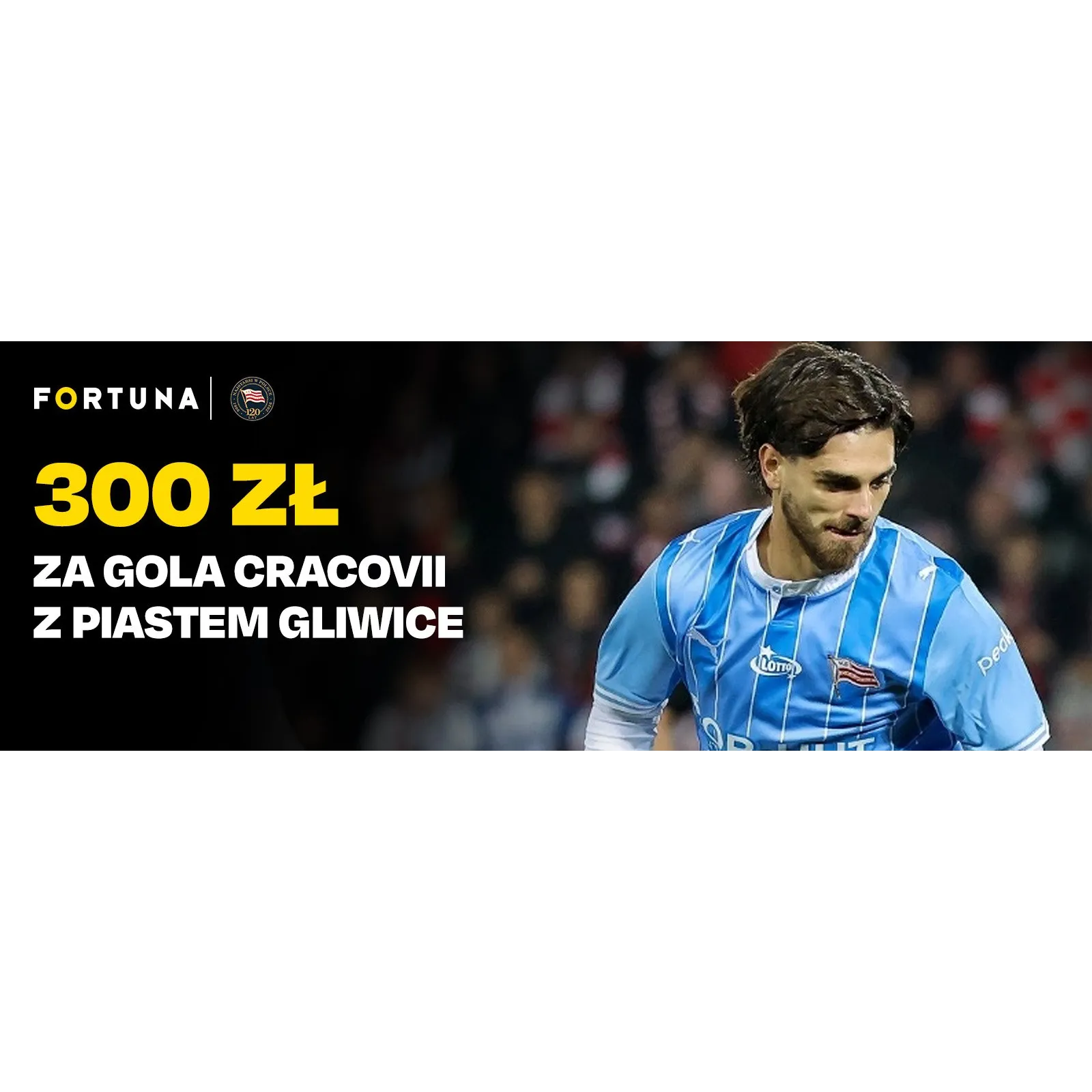 300 zł bonus za gola Cracovii z Piastem Gliwice w promocji Fortuna
