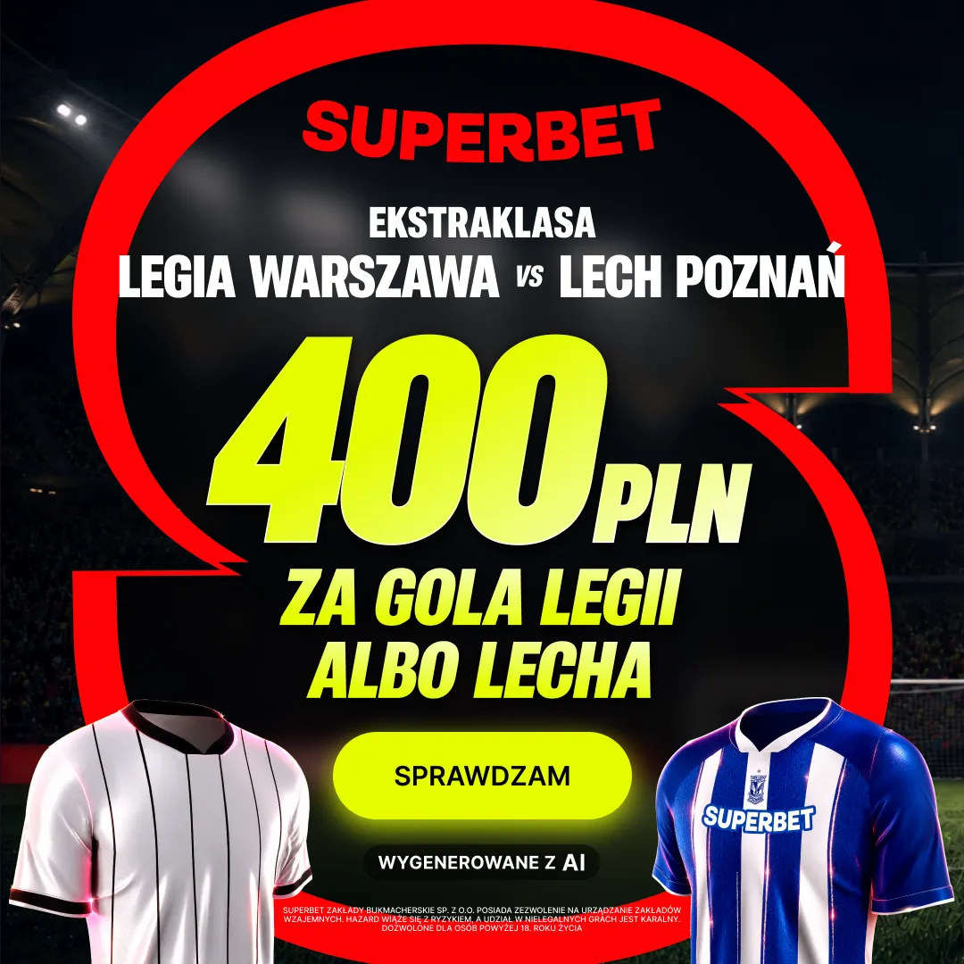 400 zł za gola wybranej drużyny w meczu Legia Warszawa - Lech Poznań - promocja Superbet