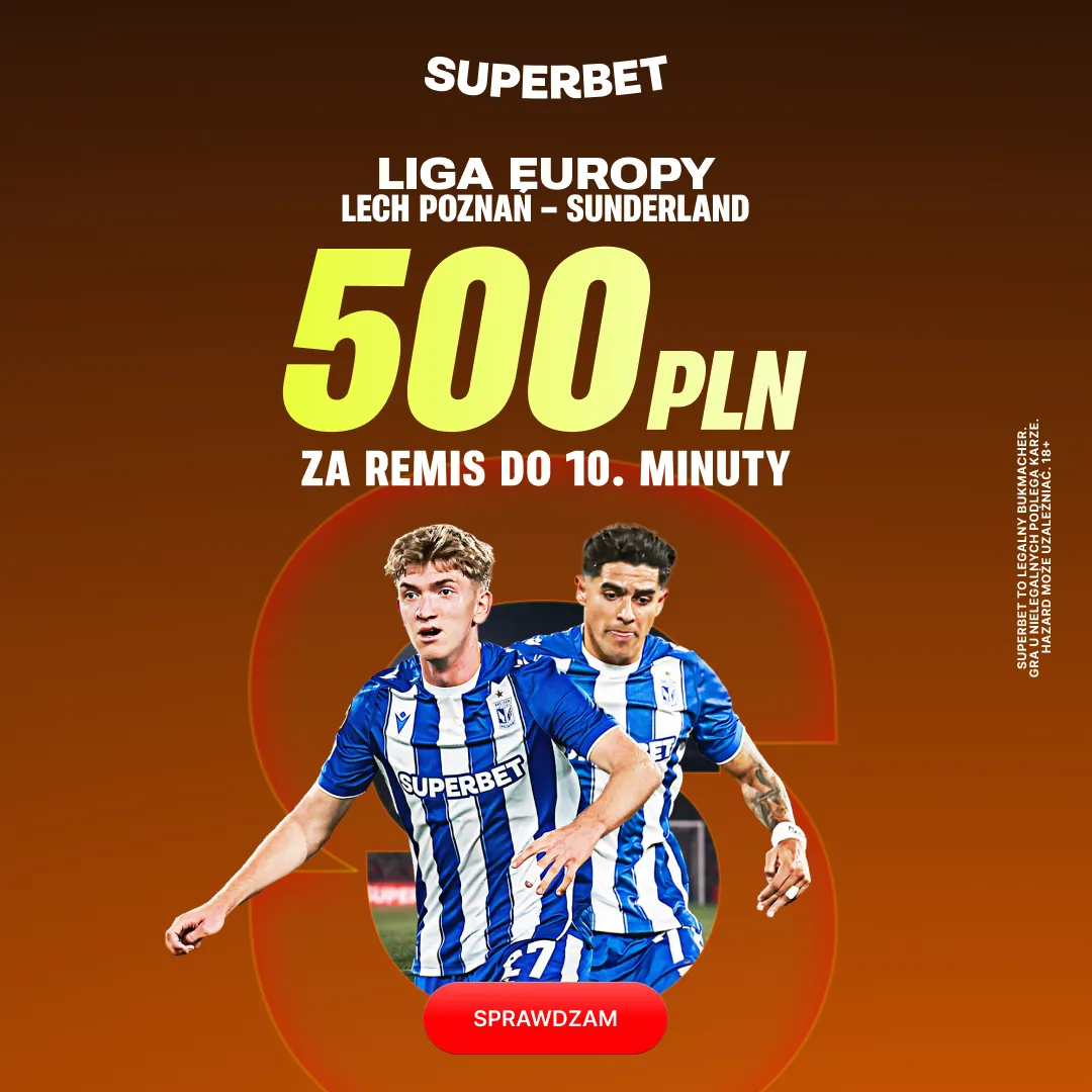 Nowa promocja od Superbet: 500 zł za remis do 10. minuty w meczu Lech Poznań - Sunderland