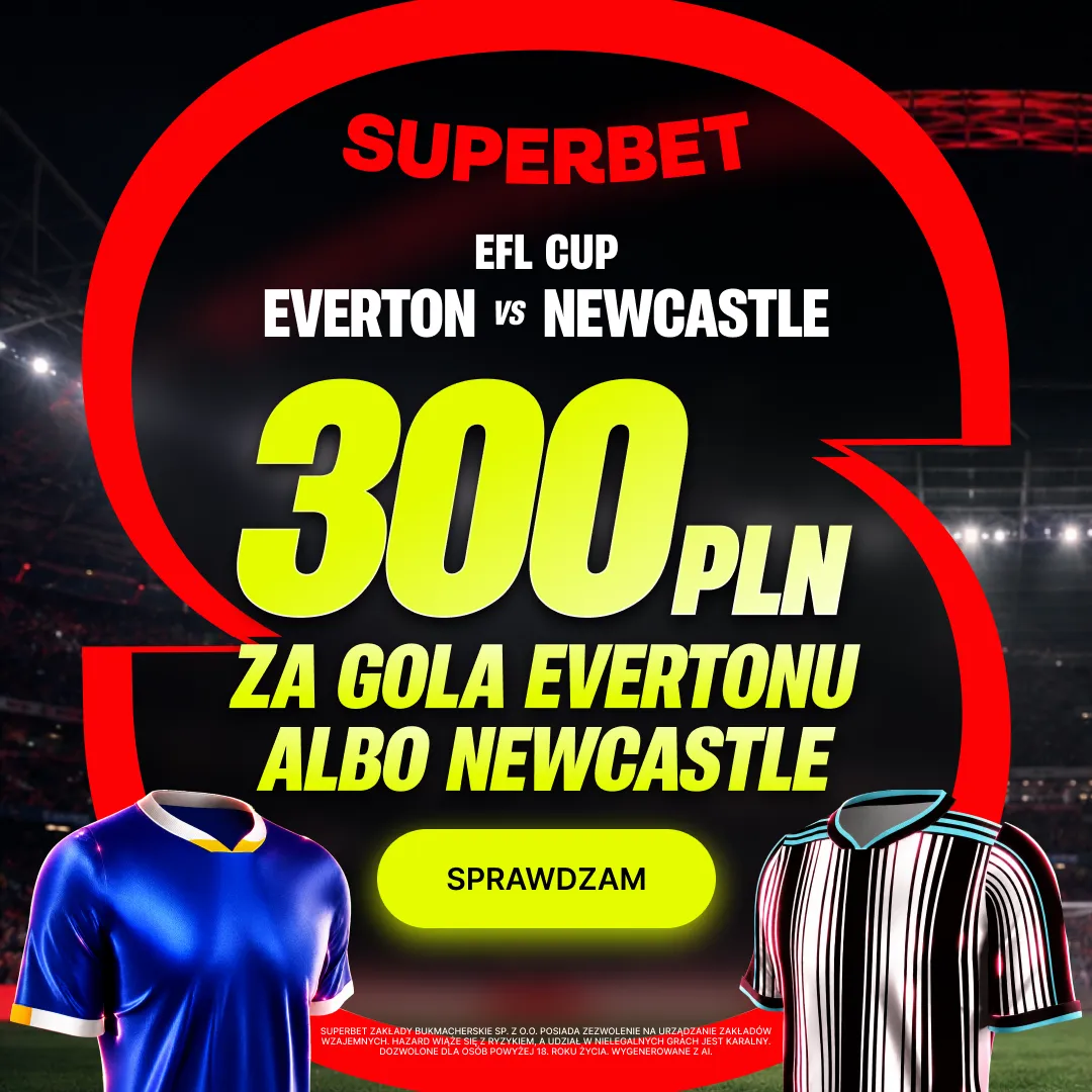 Promocja od Superbet: 300 zł za gola wybranej drużyny w meczu Everton - Newcastle