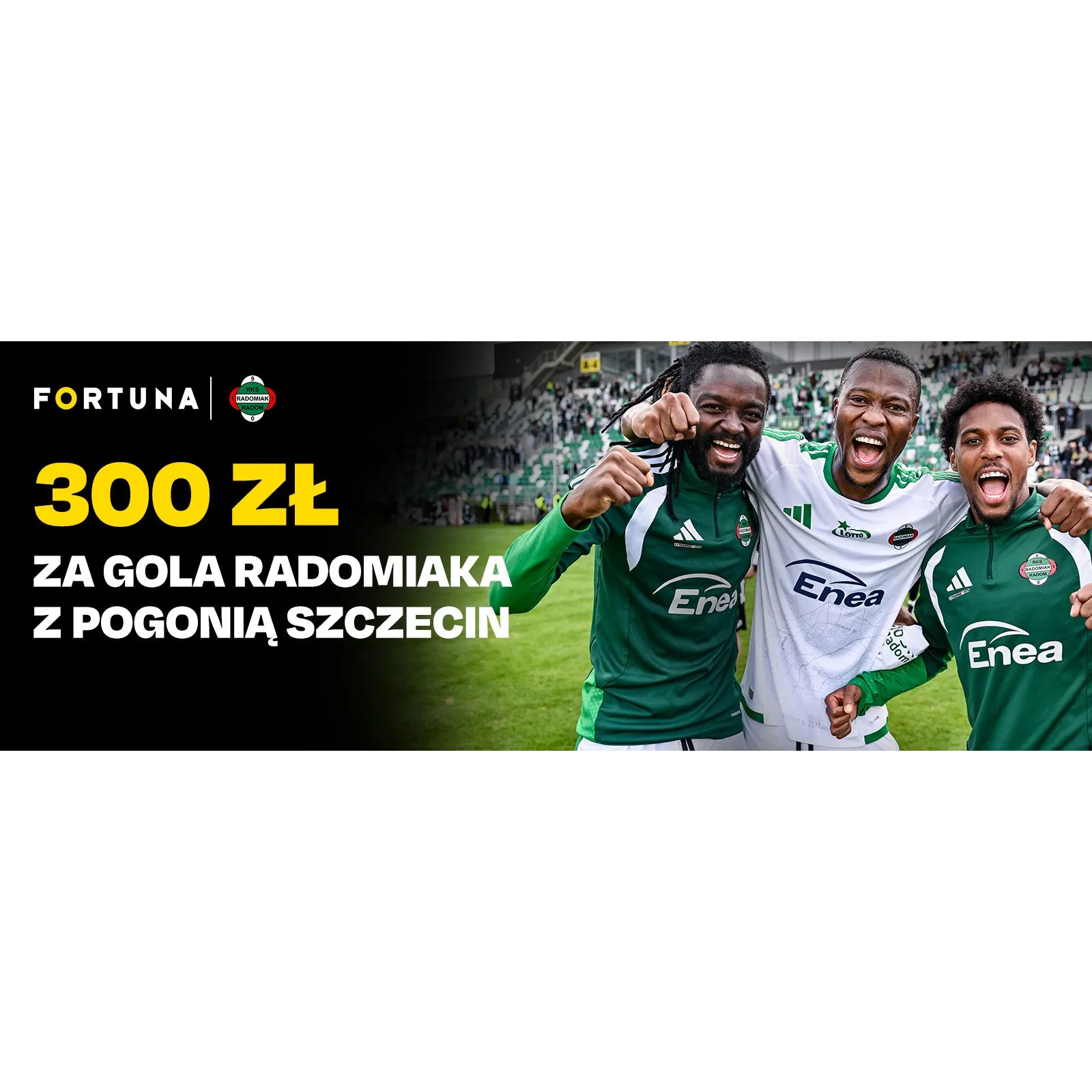 Promocja Fortuna: bonus 300 zł za gola Radomiaka z Pogonią Szczecin