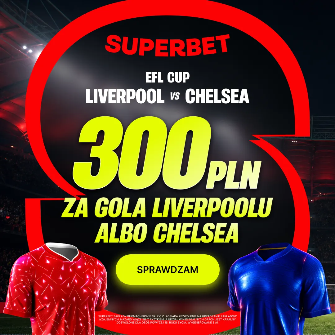 Promocja Superbet: 300 zł za gola wybranej drużyny w meczu Liverpool - Chelsea