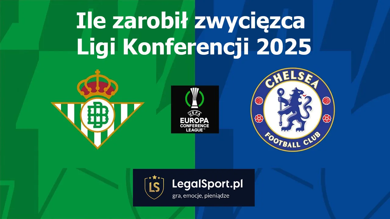 Betis - Chelsea. Ile zarobił zwycięzca Ligi Konferencji 2025?