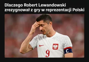 Dlaczego Robert Lewandowski zrezygnował z gry w reprezentacji Polski