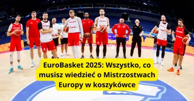 EuroBasket 2025: Wszystko, co musisz wiedzieć o Mistrzostwach Europy w koszykówce