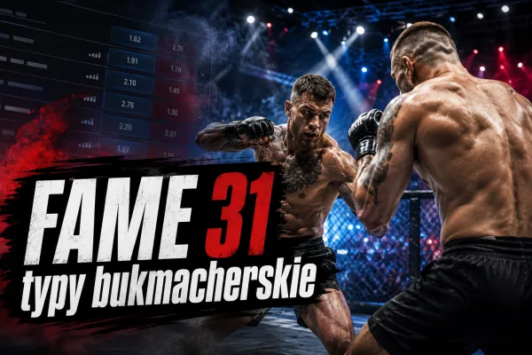 FAME 31 typy bukmacherskie i kursy. Kto wygra na gali?