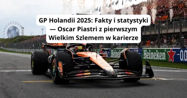 GP Holandii 2025: Fakty i statystyki – Oscar Piastri z pierwszym Wielkim Szlemem w karierze