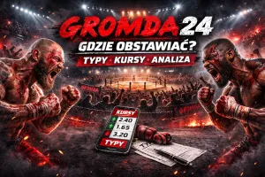 GROMDA 24 gdzie obstawiać - typy, kursy i najlepszy bukmacher