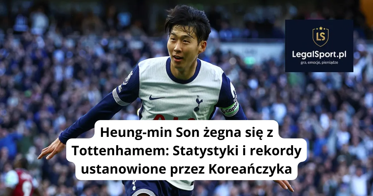 Heung-min Son żegna się z Tottenhamem: Statystyki i rekordy ustanowione przez Koreańczyka