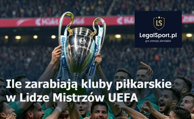 Ile kluby piłkarskie zarabiają w Lidze Mistrzów