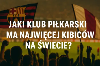 Jaki klub piłkarski ma najwięcej kibiców na świecie