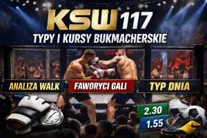 KSW 117 typy bukmacherskie i kursy. Analiza walk, faworyci, typ dnia