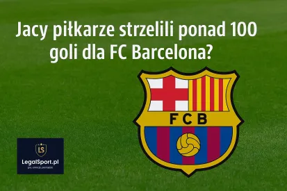 Którzy piłkarze strzelili ponad 100 goli dla FC Barcelona?
