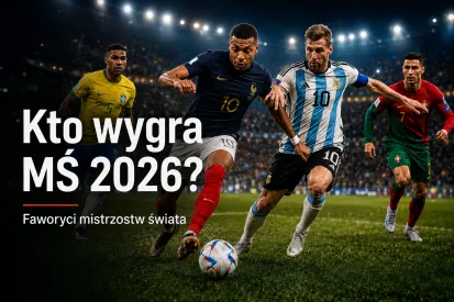Kto wygra MŚ 2026? Faworyci do mistrzostwa świata