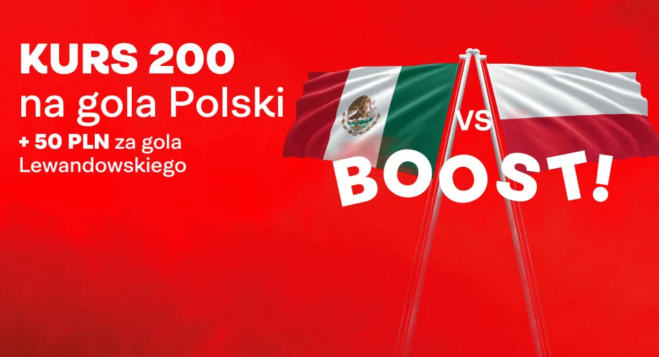 Najwyższy kurs 200.00 na gola Polski z Meksykiem + 50 zł za bramkę Lewego