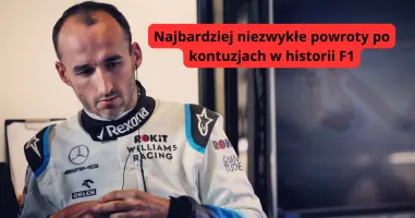 Najbardziej niezwykłe powroty po kontuzjach w historii F1