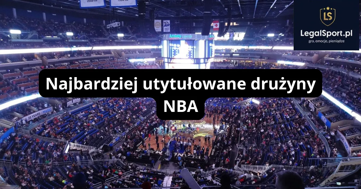 Najbardziej utytułowane drużyny NBA – które zespoły zdobyły najwięcej mistrzostw?