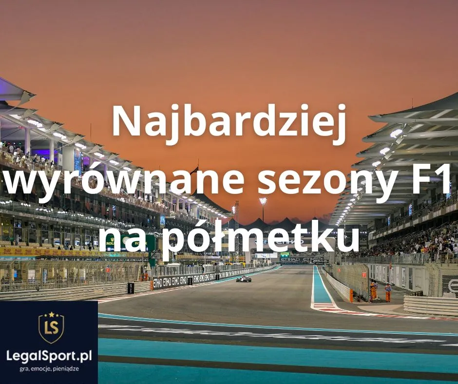 Najbardziej wyrównane sezony F1 na półmetku