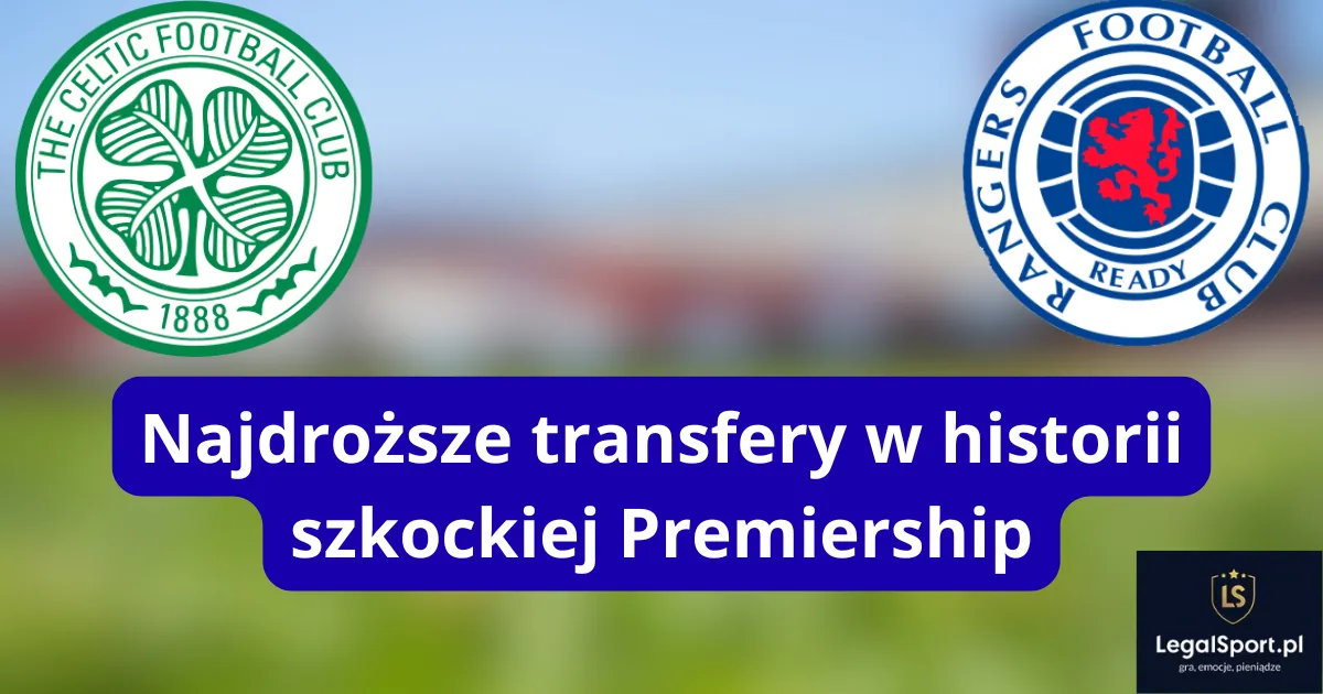 Najdroższe transfery w historii szkockiej Premiership