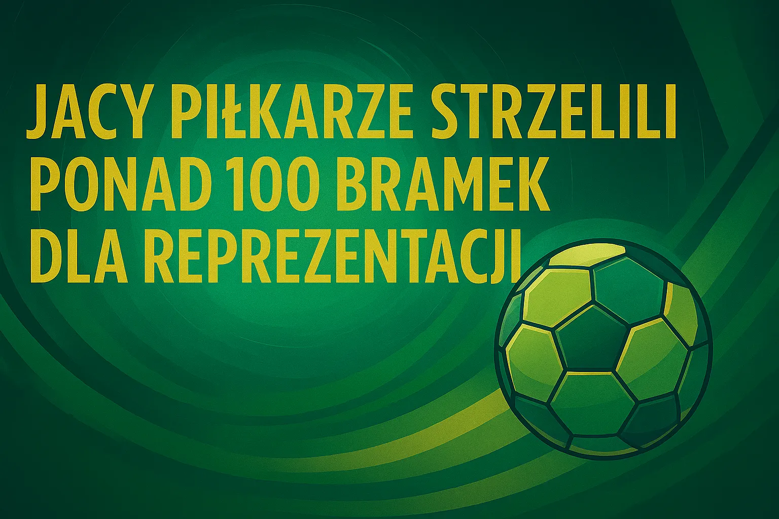 Kto strzelił najwięcej bramek dla reprezentacji (piłka nożna)