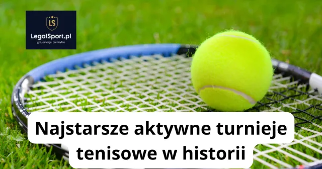 Najstarsze aktywne turnieje tenisowe w historii