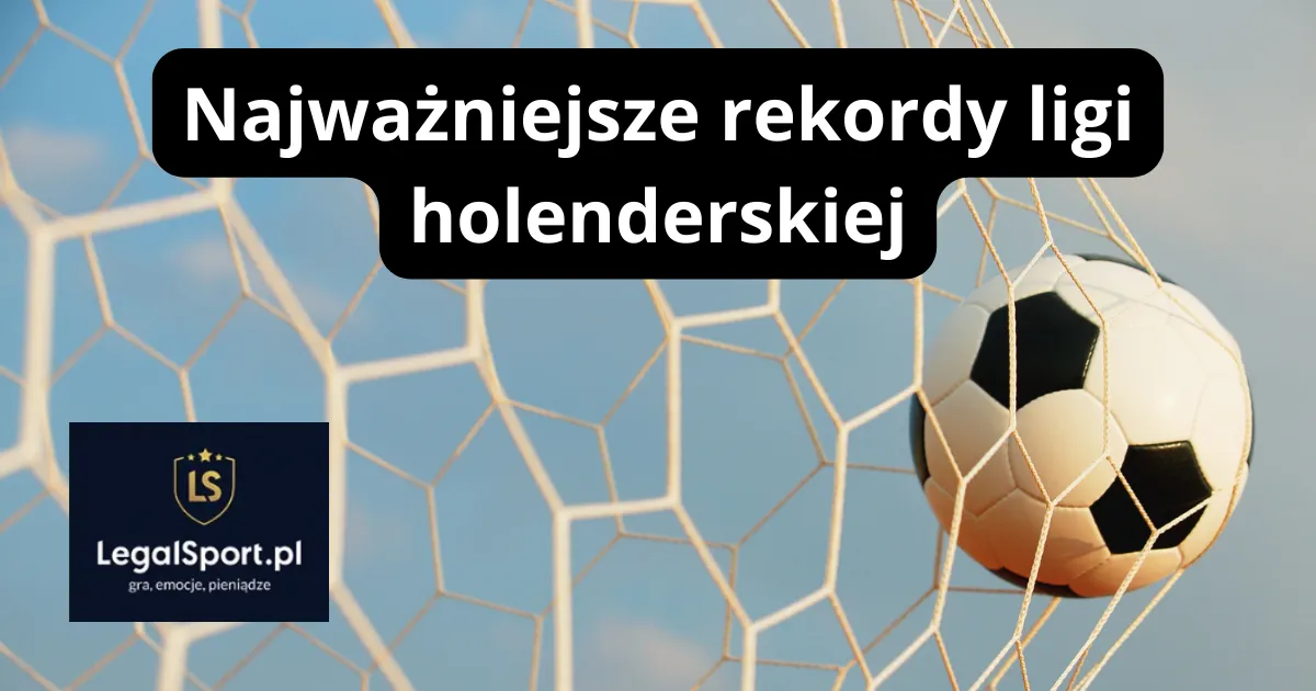 Najważniejsze rekordy ligi holenderskiej