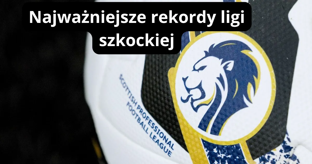 Najważniejsze rekordy ligi szkockiej
