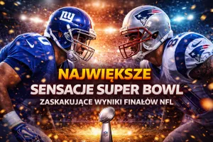 Największe sensacje Super Bowl – zaskakujące wyniki finałów NFL