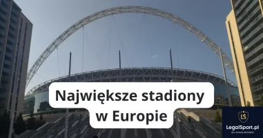 Największe stadiony piłkarskie w Europie