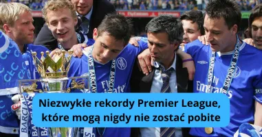 Niezwykłe rekordy Premier League, które mogą nigdy nie zostać pobite