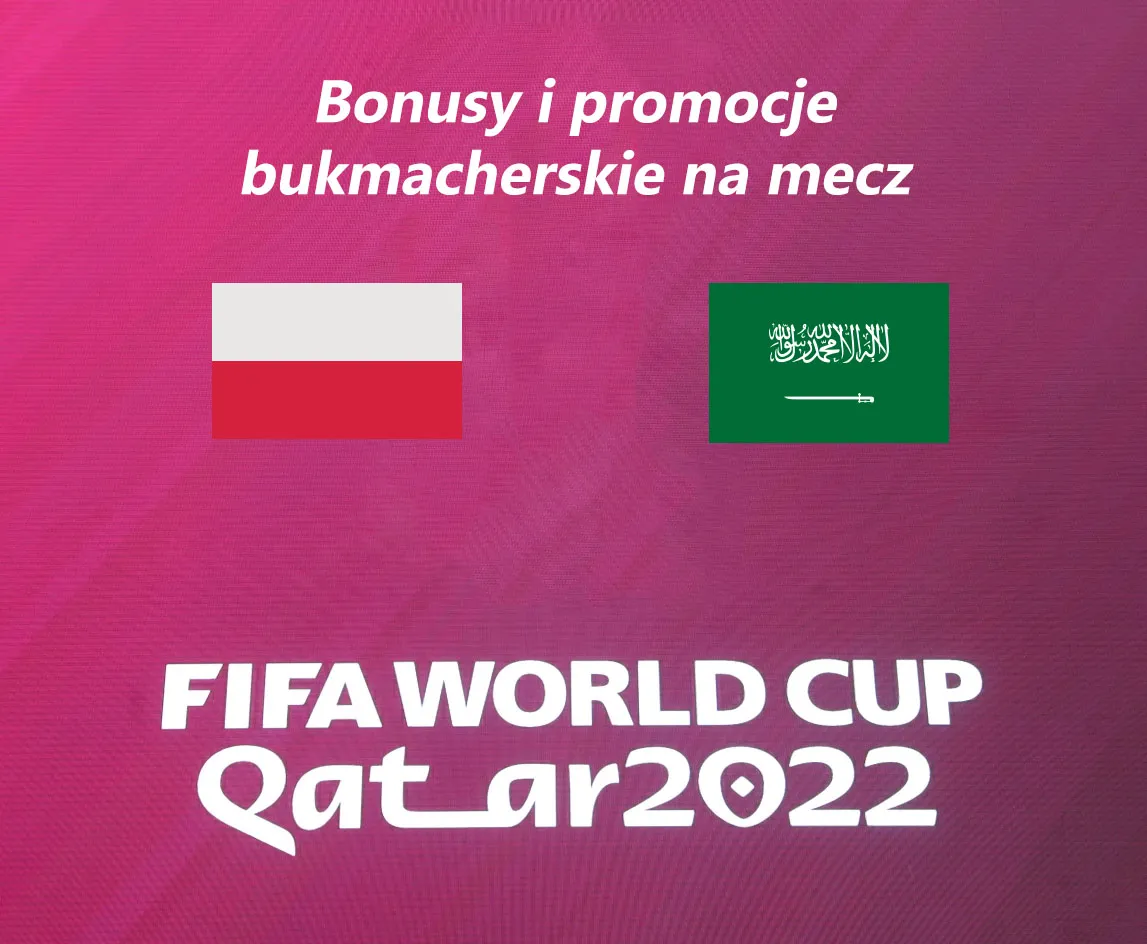 Polska vs Arabia Saudyjska bonusy, promocje (26.11.2022, Grupa C)