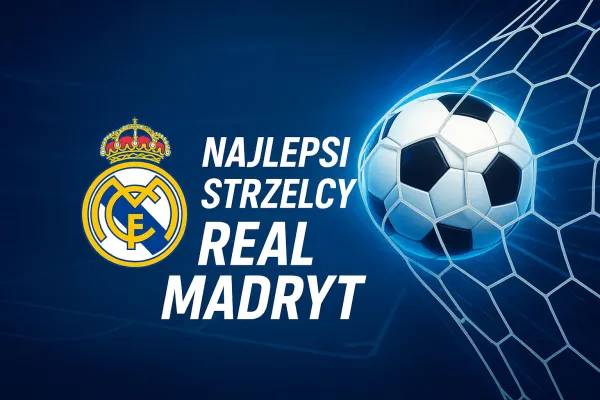 Real Madryt - najlepsi strzelcy w historii