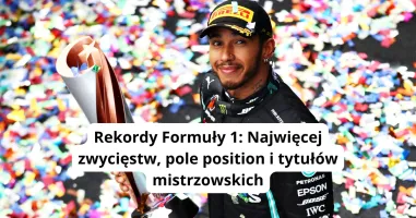 Rekordy Formuły 1: Najwięcej zwycięstw, pole position i tytułów mistrzowskich