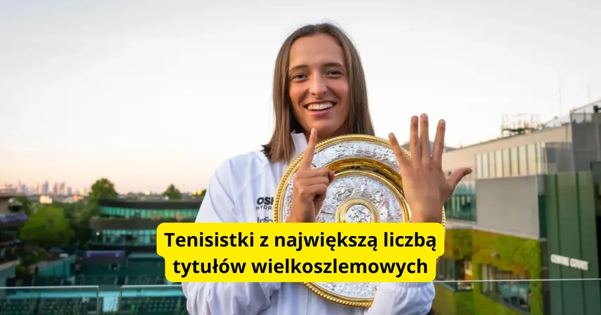 Tenisistki z największą liczbą tytułów wielkoszlemowych