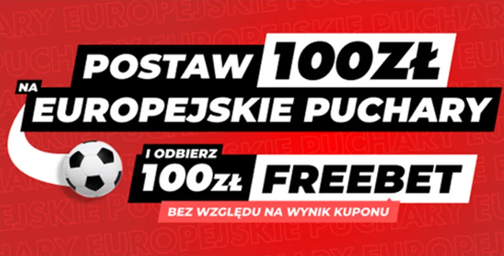 Zagraj za 100 zł europejskie puchary i odbierz 100 zł za darmo