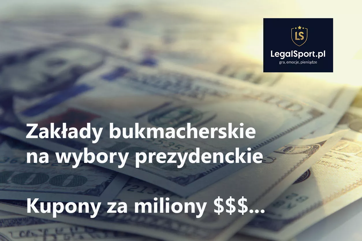 Na wybory stawiane są zakłady bukmacherskie za miliony złotych lub dolarów