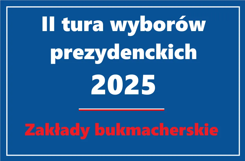 Zakłady bukmacherskie na II turę wyborów prezydenckich 2025