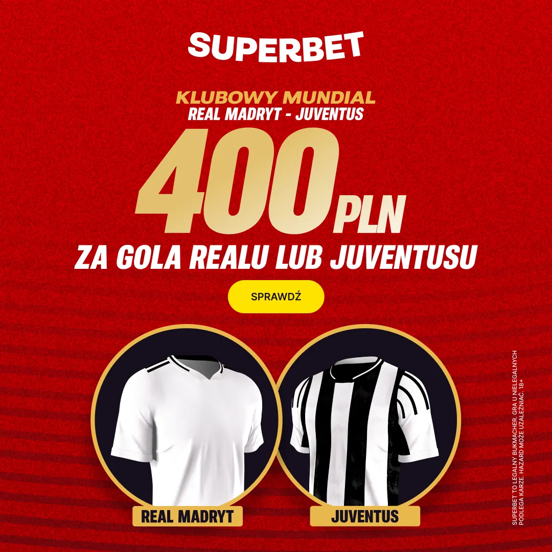 Okazja na premię! 400 zł od Superbet za gola Realu lub Juventusu