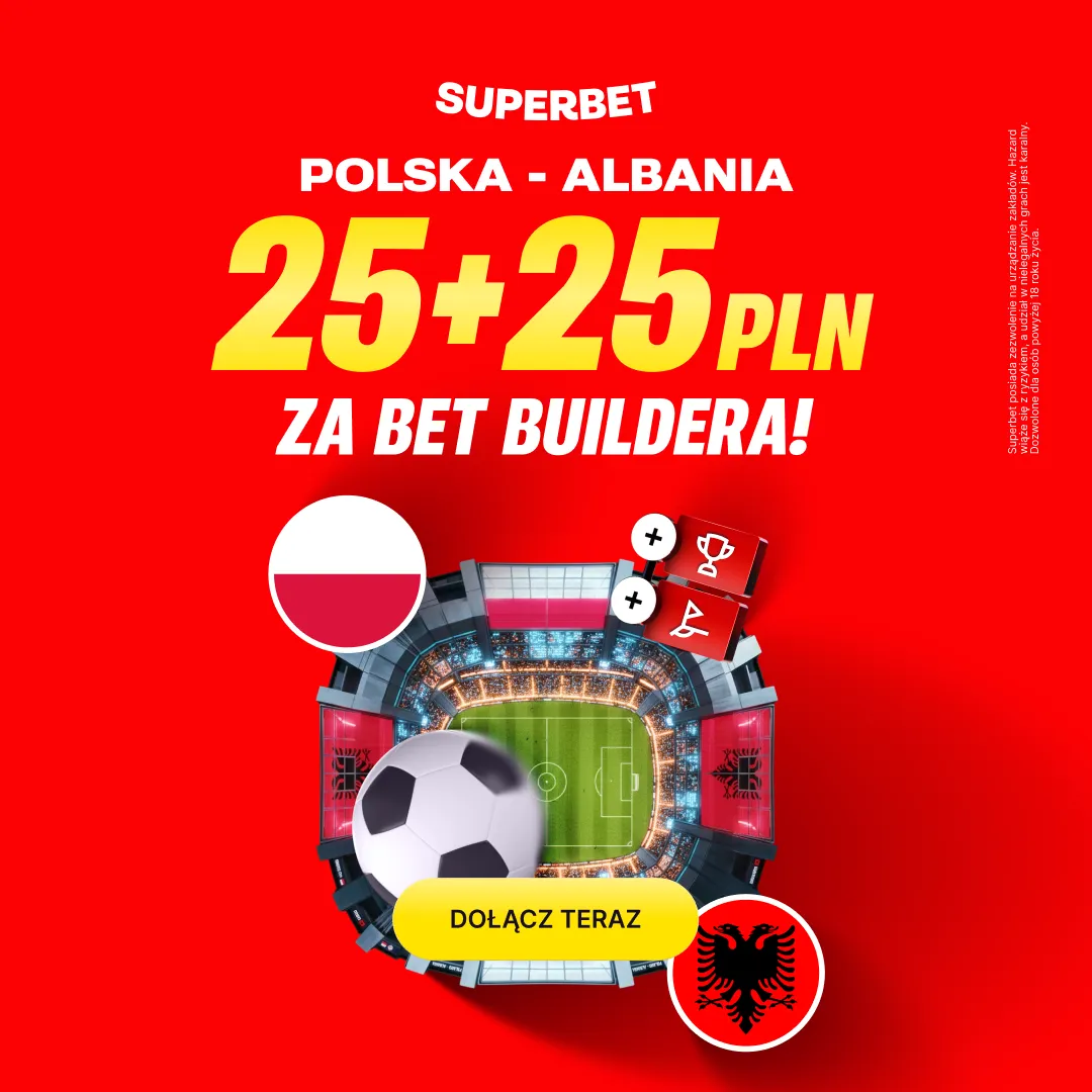 Polska - Albania: 25 + 25 PLN w Superbet